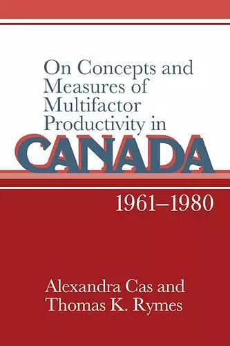 On Concepts and Measures of Multifactor Productivity in Canada, 1961–1980 cover