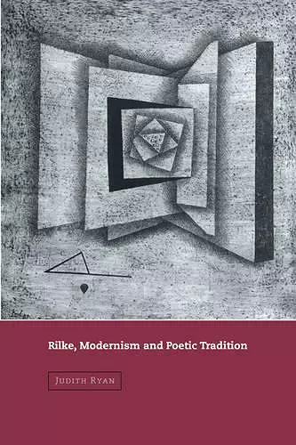 Rilke, Modernism and Poetic Tradition cover