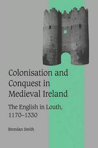 Colonisation and Conquest in Medieval Ireland cover