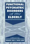 Functional Psychiatric Disorders of the Elderly cover