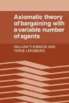 Axiomatic Theory of Bargaining with a Variable Number of Agents cover