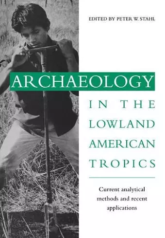 Archaeology in the Lowland American Tropics cover