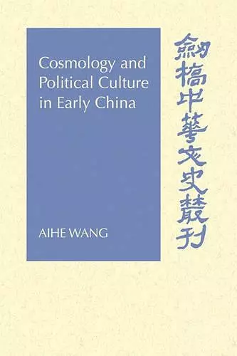 Cosmology and Political Culture in Early China cover