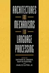 Architectures and Mechanisms for Language Processing cover