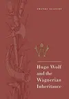 Hugo Wolf and the Wagnerian Inheritance cover