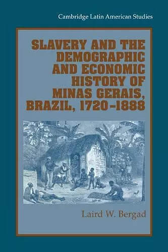 Slavery and the Demographic and Economic History of Minas Gerais, Brazil, 1720–1888 cover