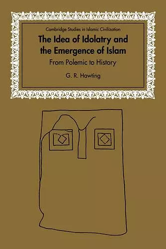 The Idea of Idolatry and the Emergence of Islam cover