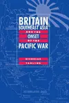 Britain, Southeast Asia and the Onset of the Pacific War cover