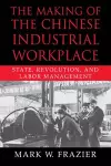 The Making of the Chinese Industrial Workplace cover