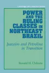 Power and the Ruling Classes in Northeast Brazil cover