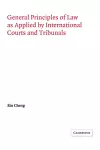 General Principles of Law as Applied by International Courts and Tribunals cover