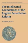 The Intellectual Foundations of the English Benedictine Reform cover