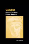 Catullus and the Poetics of Roman Manhood cover