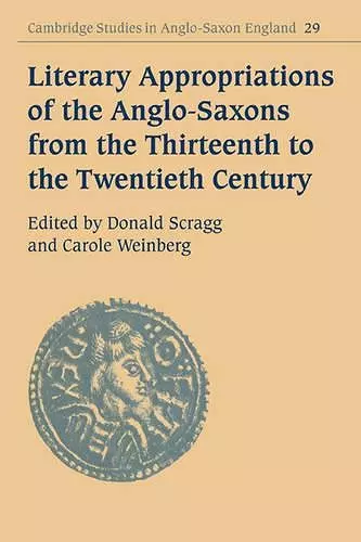 Literary Appropriations of the Anglo-Saxons from the Thirteenth to the Twentieth Century cover