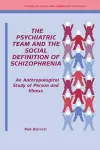 The Psychiatric Team and the Social Definition of Schizophrenia cover