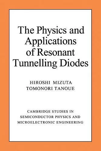 The Physics and Applications of Resonant Tunnelling Diodes cover