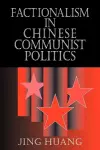 Factionalism in Chinese Communist Politics cover