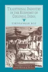 Traditional Industry in the Economy of Colonial India cover