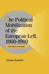 The Political Mobilization of the European Left, 1860–1980 cover