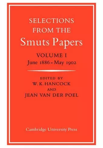 Selections from the Smuts Papers: Volume 1, June 1886-May 1902 cover