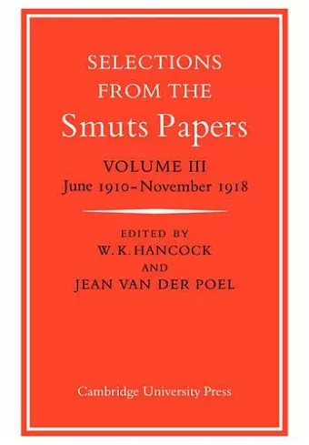 Selections from the Smuts Papers: Volume 3, June 1910–November 1918 cover