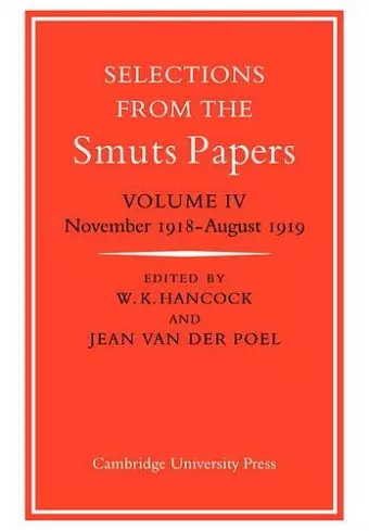 Selections from the Smuts Papers: Volume 4, November 1918-August 1919 cover