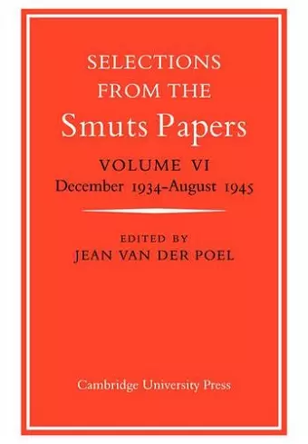 Selections from the Smuts Papers: Volume 6, December 1934-August 1945 cover