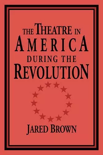 The Theatre in America during the Revolution cover