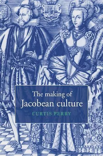 The Making of Jacobean Culture cover