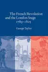 The French Revolution and the London Stage, 1789–1805 cover