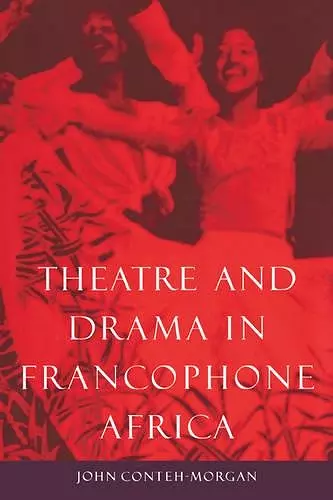 Theatre and Drama in Francophone Africa cover