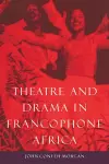 Theatre and Drama in Francophone Africa cover