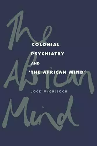 Colonial Psychiatry and the African Mind cover