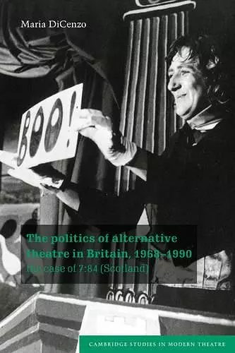 The Politics of Alternative Theatre in Britain, 1968–1990 cover