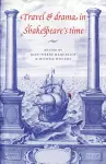 Travel and Drama in Shakespeare's Time cover