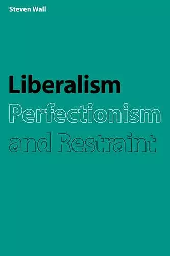 Liberalism, Perfectionism and Restraint cover