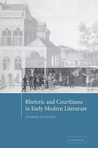 Rhetoric and Courtliness in Early Modern Literature cover