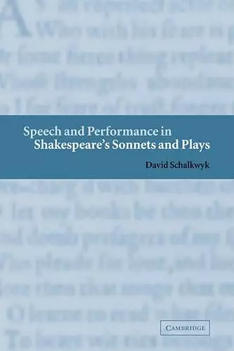 Speech and Performance in Shakespeare's Sonnets and Plays cover