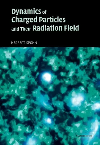 Dynamics of Charged Particles and their Radiation Field cover