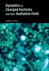 Dynamics of Charged Particles and their Radiation Field cover