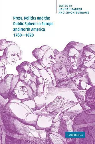 Press, Politics and the Public Sphere in Europe and North America, 1760–1820 cover