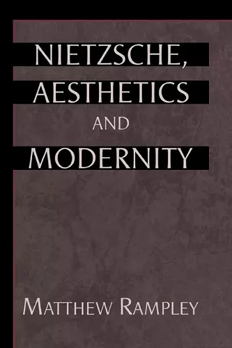 Nietzsche, Aesthetics and Modernity cover