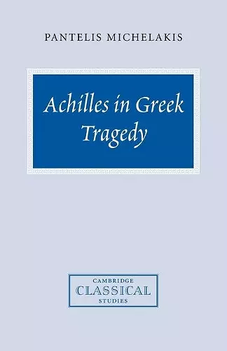 Achilles in Greek Tragedy cover