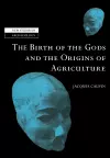 The Birth of the Gods and the Origins of Agriculture cover