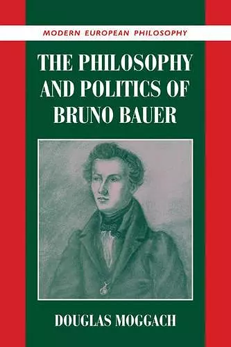 The Philosophy and Politics of Bruno Bauer cover