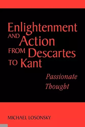 Enlightenment and Action from Descartes to Kant cover