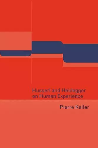 Husserl and Heidegger on Human Experience cover