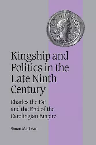 Kingship and Politics in the Late Ninth Century cover