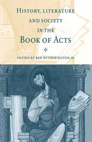 History, Literature, and Society in the Book of Acts cover