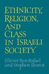 Ethnicity, Religion and Class in Israeli Society cover